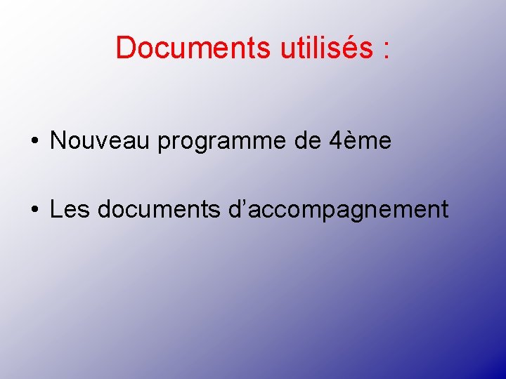 Documents utilisés : • Nouveau programme de 4ème • Les documents d’accompagnement 