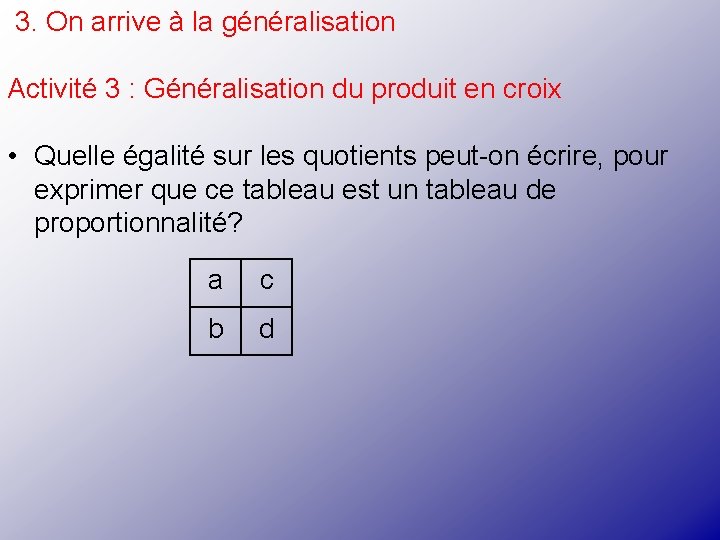  3. On arrive à la généralisation Activité 3 : Généralisation du produit en