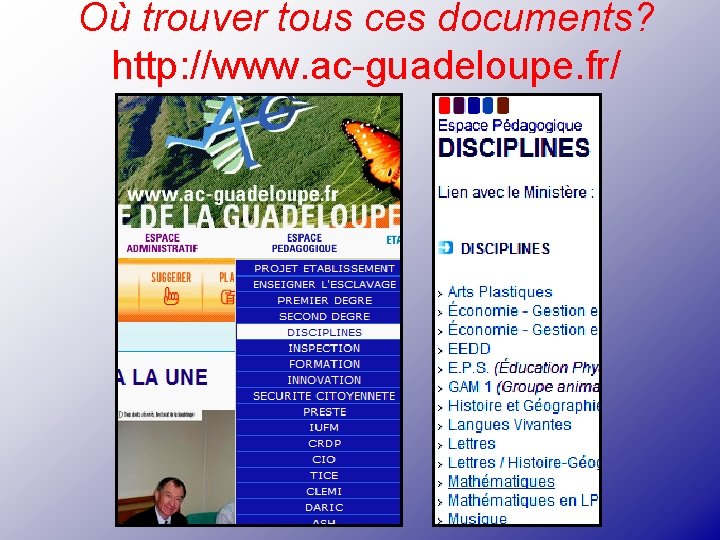 Où trouver tous ces documents? http: //www. ac-guadeloupe. fr/ 