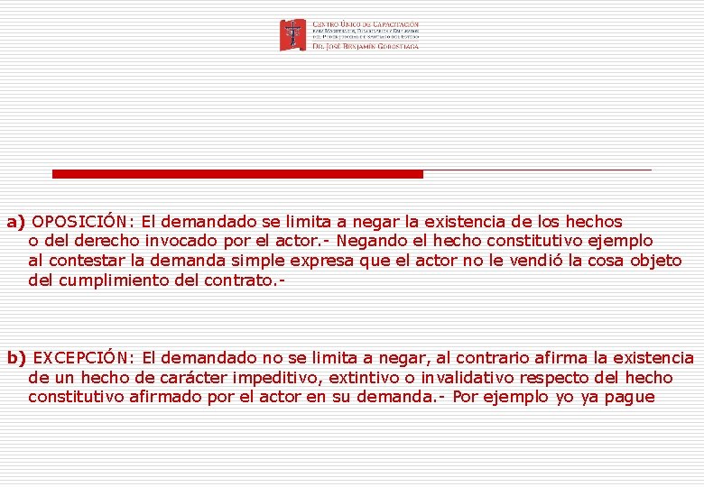 a) OPOSICIÓN: El demandado se limita a negar la existencia de los hechos o