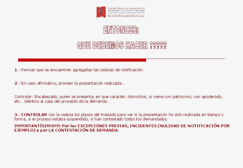 1. - Revisar que se encuentren agregadas las cedulas de notificación. 2. - En