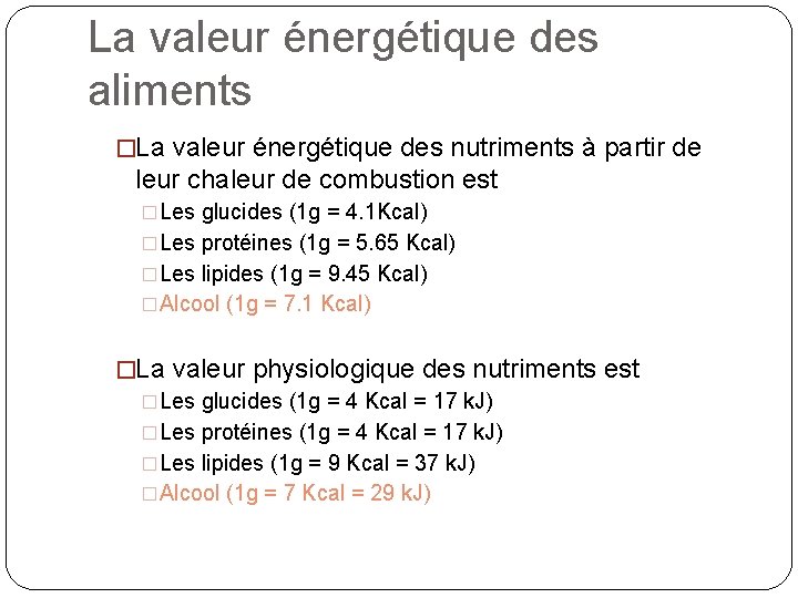 La valeur énergétique des aliments �La valeur énergétique des nutriments à partir de leur