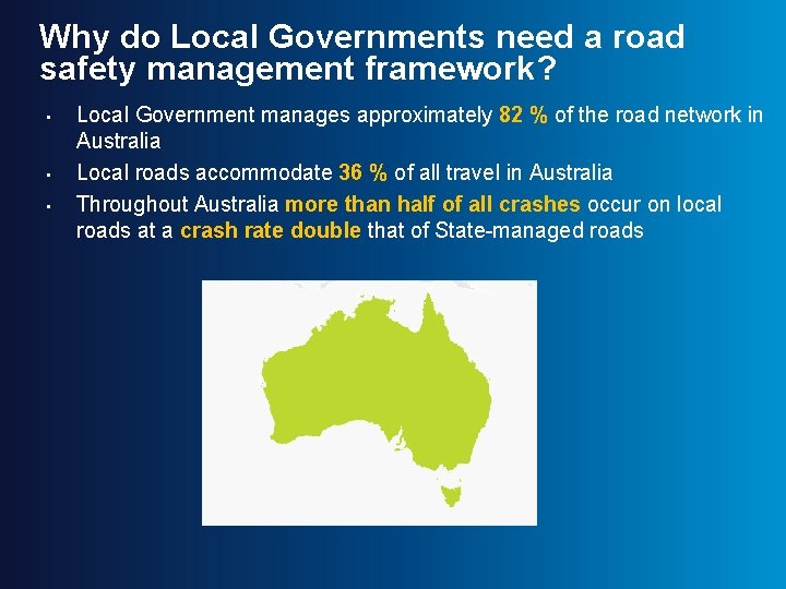 Why do Local Governments need a road safety management framework? • • • Local