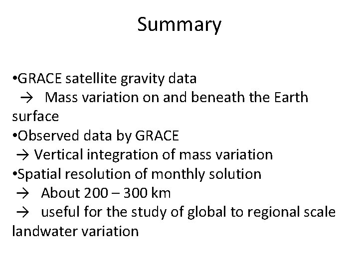 Summary • GRACE satellite gravity data →　Mass variation on and beneath the Earth surface