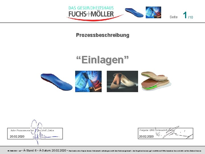 Seite 1 /10 Prozessbeschreibung “Einlagen” Autor Prozessmanager: Unterschrift, Datum Freigabe QMB: Unterschrift, Datum 20.