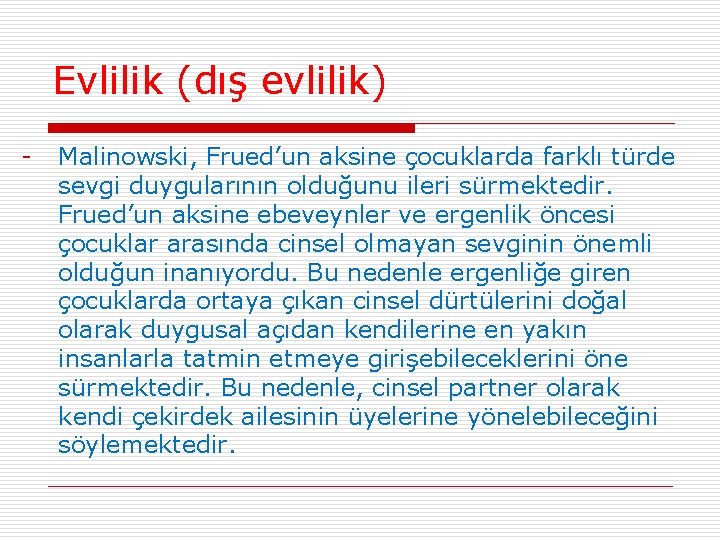 Evlilik (dış evlilik) - Malinowski, Frued’un aksine çocuklarda farklı türde sevgi duygularının olduğunu ileri