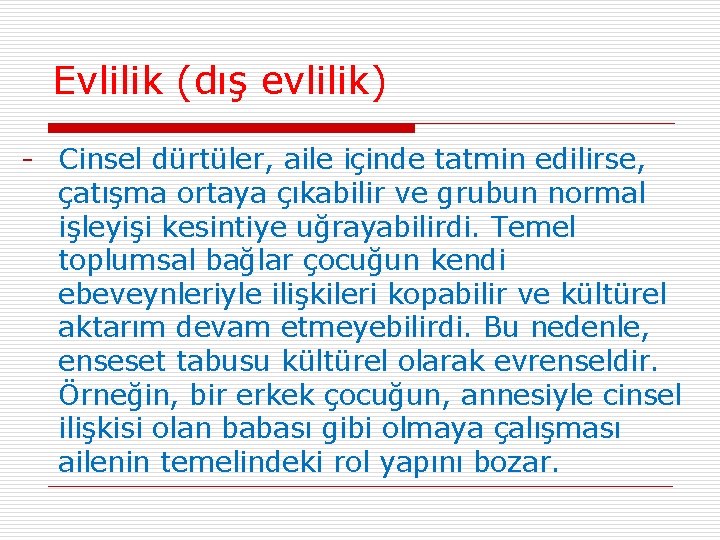 Evlilik (dış evlilik) - Cinsel dürtüler, aile içinde tatmin edilirse, çatışma ortaya çıkabilir ve