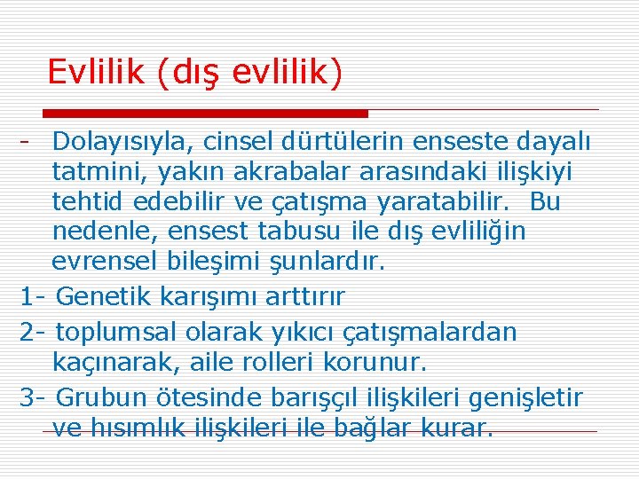 Evlilik (dış evlilik) - Dolayısıyla, cinsel dürtülerin enseste dayalı tatmini, yakın akrabalar arasındaki ilişkiyi