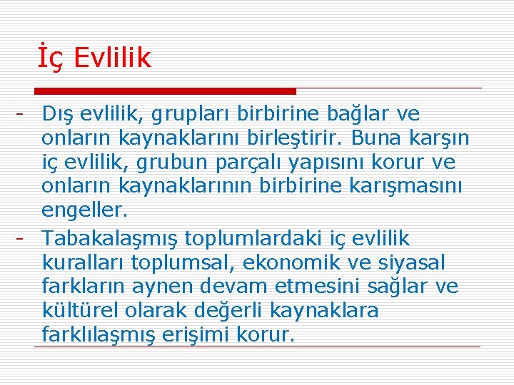 İç Evlilik - Dış evlilik, grupları birbirine bağlar ve onların kaynaklarını birleştirir. Buna karşın