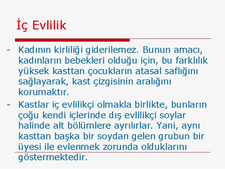 İç Evlilik - Kadının kirliliği giderilemez. Bunun amacı, kadınların bebekleri olduğu için, bu farklılık