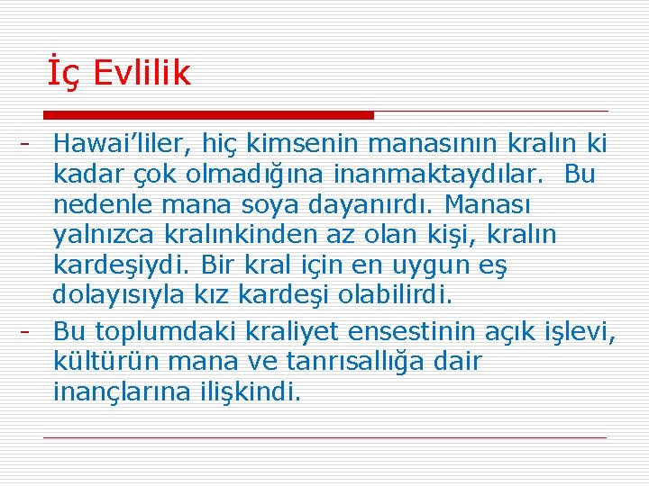 İç Evlilik - Hawai’liler, hiç kimsenin manasının kralın ki kadar çok olmadığına inanmaktaydılar. Bu