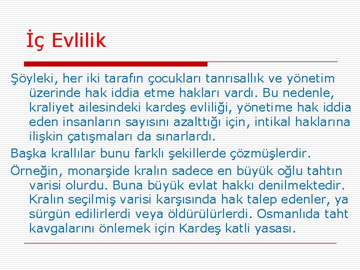 İç Evlilik Şöyleki, her iki tarafın çocukları tanrısallık ve yönetim üzerinde hak iddia etme