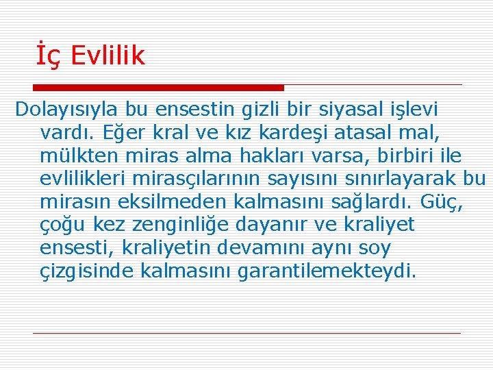 İç Evlilik Dolayısıyla bu ensestin gizli bir siyasal işlevi vardı. Eğer kral ve kız