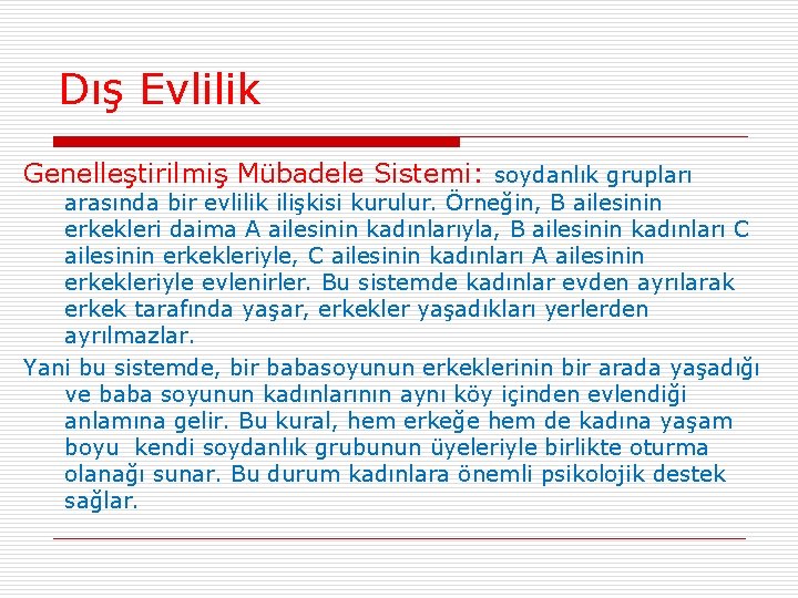 Dış Evlilik Genelleştirilmiş Mübadele Sistemi: soydanlık grupları arasında bir evlilik ilişkisi kurulur. Örneğin, B