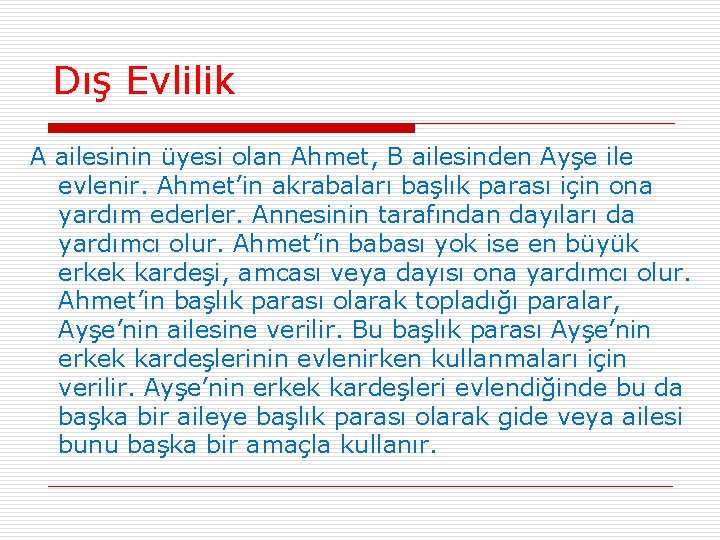 Dış Evlilik A ailesinin üyesi olan Ahmet, B ailesinden Ayşe ile evlenir. Ahmet’in akrabaları