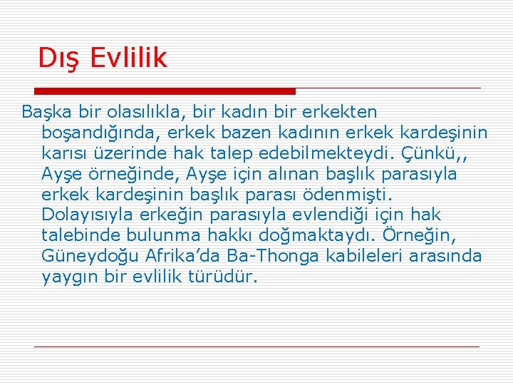 Dış Evlilik Başka bir olasılıkla, bir kadın bir erkekten boşandığında, erkek bazen kadının erkek