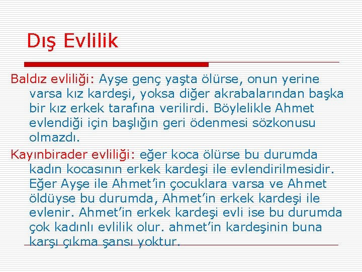 Dış Evlilik Baldız evliliği: Ayşe genç yaşta ölürse, onun yerine varsa kız kardeşi, yoksa