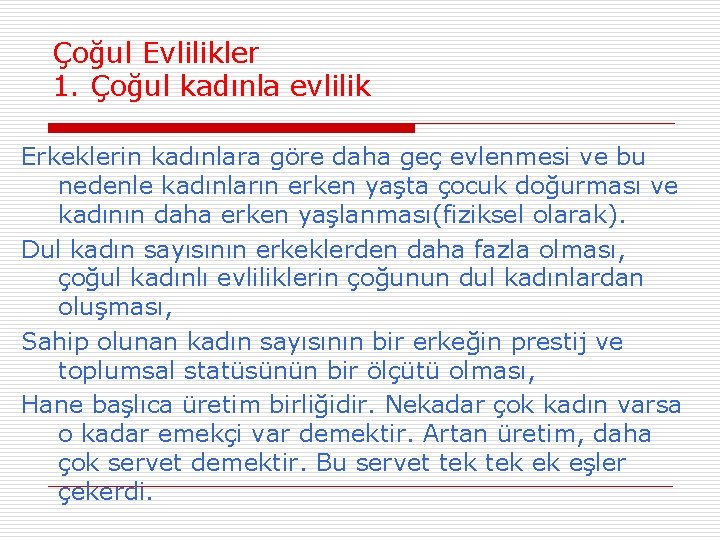 Çoğul Evlilikler 1. Çoğul kadınla evlilik Erkeklerin kadınlara göre daha geç evlenmesi ve bu