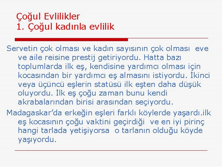 Çoğul Evlilikler 1. Çoğul kadınla evlilik Servetin çok olması ve kadın sayısının çok olması