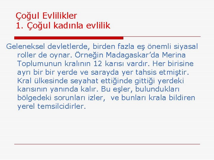 Çoğul Evlilikler 1. Çoğul kadınla evlilik Geleneksel devletlerde, birden fazla eş önemli siyasal roller