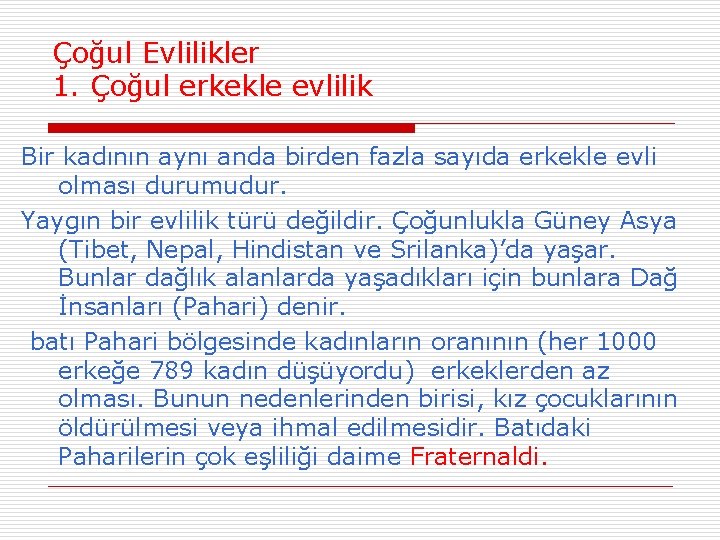 Çoğul Evlilikler 1. Çoğul erkekle evlilik Bir kadının aynı anda birden fazla sayıda erkekle