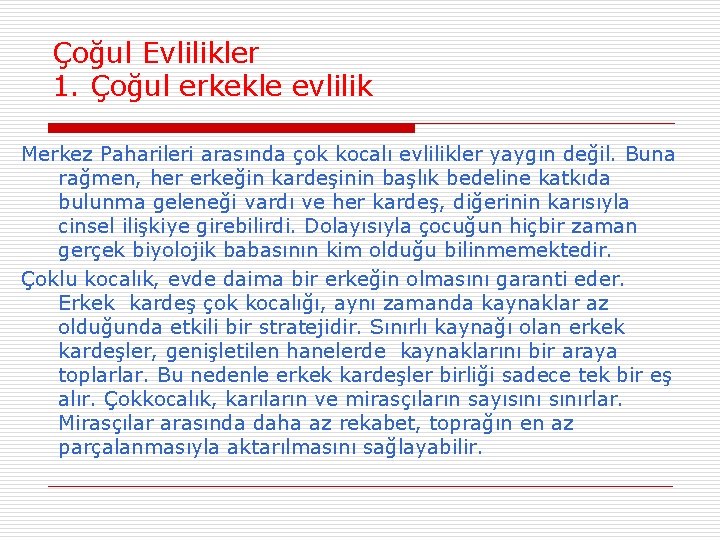 Çoğul Evlilikler 1. Çoğul erkekle evlilik Merkez Paharileri arasında çok kocalı evlilikler yaygın değil.