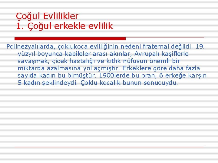 Çoğul Evlilikler 1. Çoğul erkekle evlilik Polinezyalılarda, çoklukoca evliliğinin nedeni fraternal değildi. 19. yüzyıl