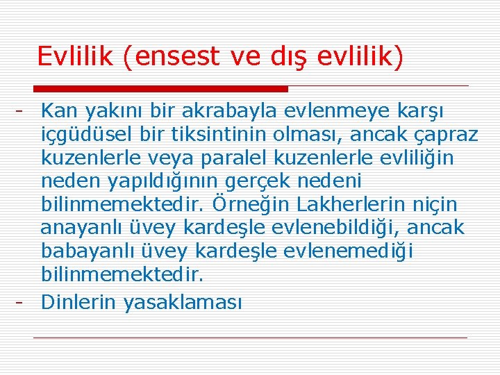 Evlilik (ensest ve dış evlilik) - Kan yakını bir akrabayla evlenmeye karşı içgüdüsel bir