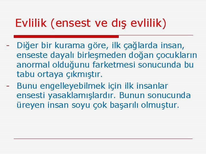 Evlilik (ensest ve dış evlilik) - Diğer bir kurama göre, ilk çağlarda insan, enseste