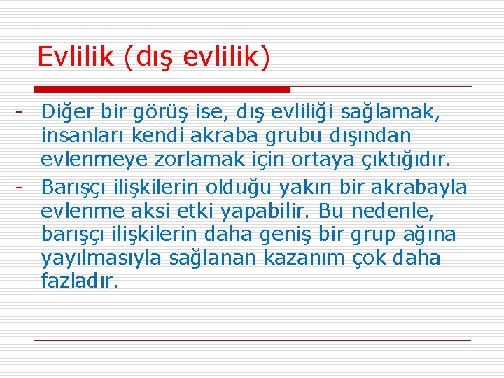 Evlilik (dış evlilik) - Diğer bir görüş ise, dış evliliği sağlamak, insanları kendi akraba