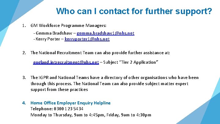 Who can I contact for further support? 1. GM Workforce Programme Managers: - Gemma