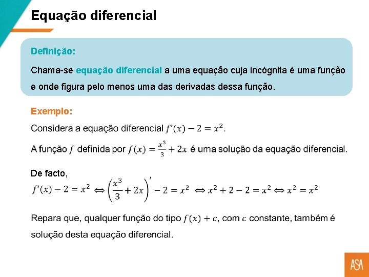 Equação diferencial Definição: Chama-se equação diferencial a uma equação cuja incógnita é uma função