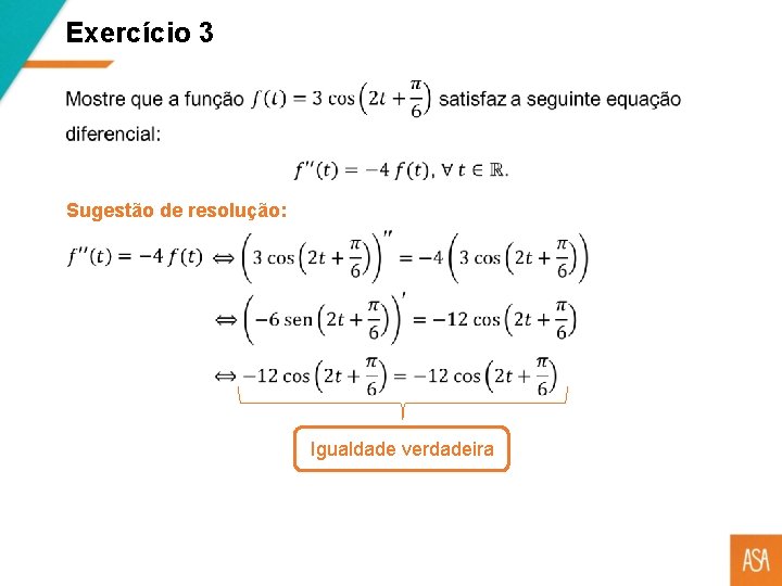 Exercício 3 Sugestão de resolução: Igualdade verdadeira 