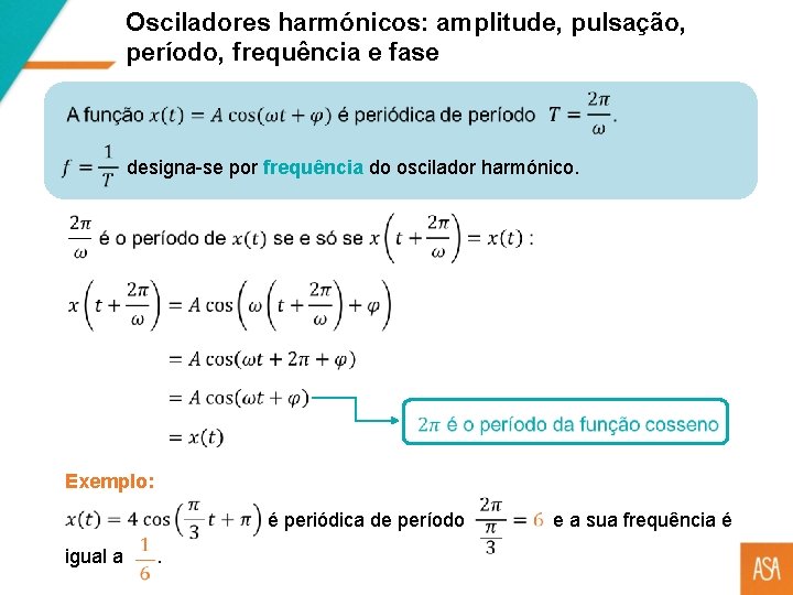 Osciladores harmónicos: amplitude, pulsação, período, frequência e fase designa-se por frequência do oscilador harmónico.