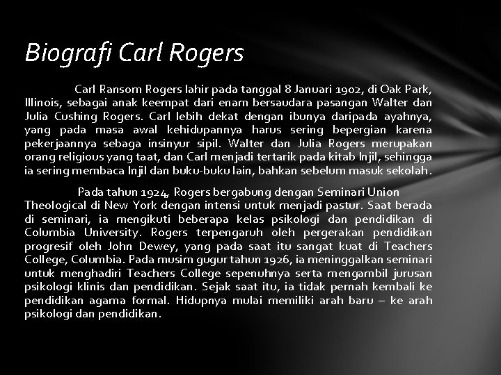 Biografi Carl Rogers Carl Ransom Rogers lahir pada tanggal 8 Januari 1902, di Oak