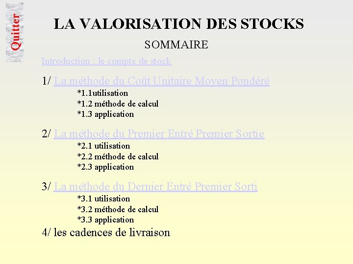 Quitter LA VALORISATION DES STOCKS SOMMAIRE Introduction : le compte de stock 1/ La