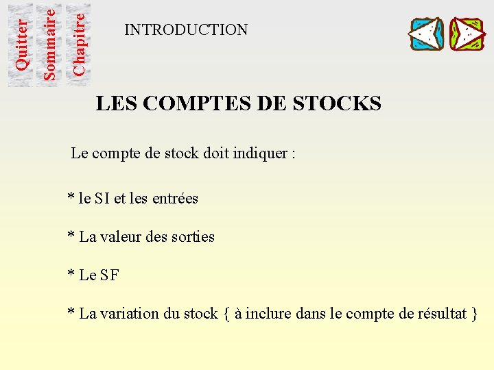 Chapitre Sommaire Quitter INTRODUCTION LES COMPTES DE STOCKS Le compte de stock doit indiquer