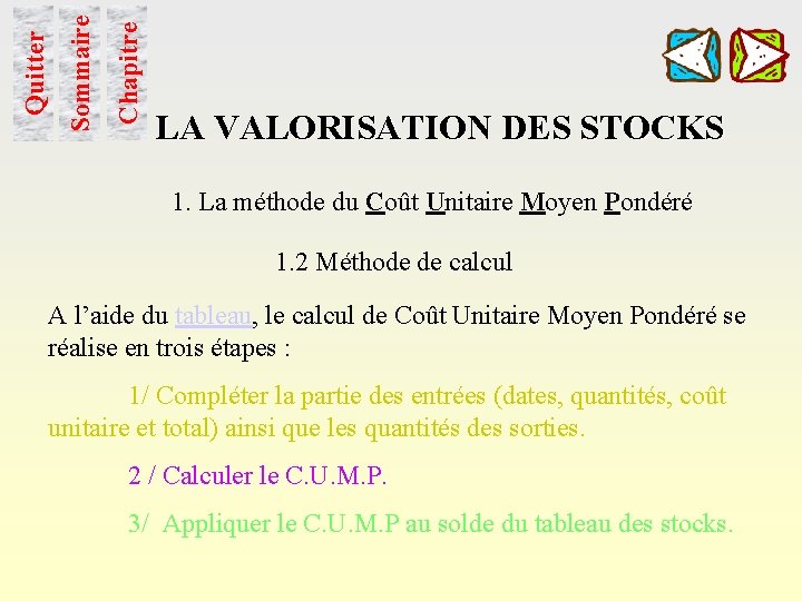 Chapitre Sommaire Quitter LA VALORISATION DES STOCKS 1. La méthode du Coût Unitaire Moyen