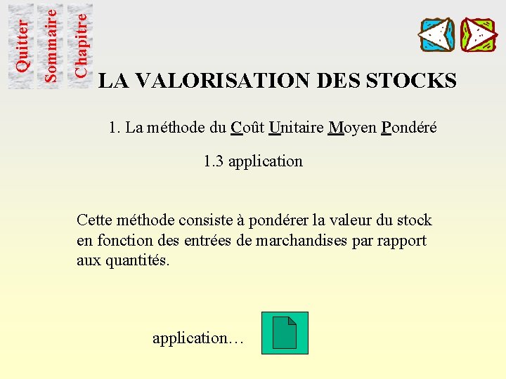 Chapitre Sommaire Quitter LA VALORISATION DES STOCKS 1. La méthode du Coût Unitaire Moyen