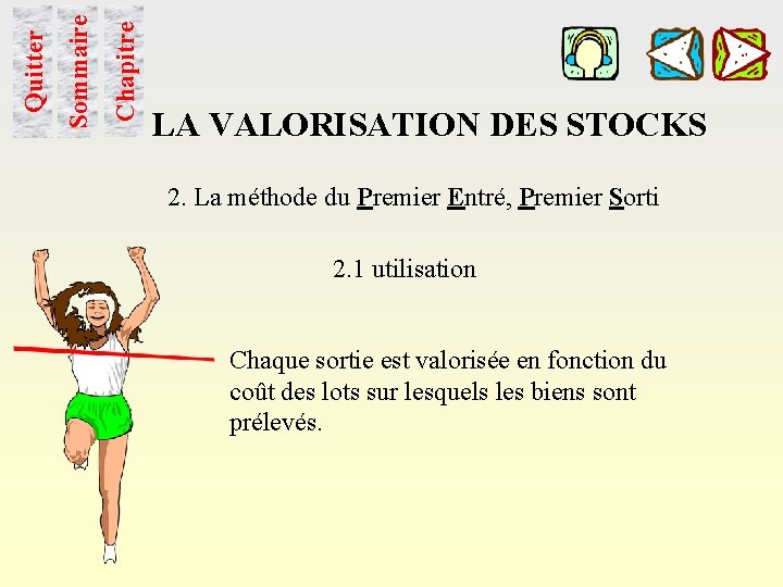 Chapitre Sommaire Quitter LA VALORISATION DES STOCKS 2. La méthode du Premier Entré, Premier