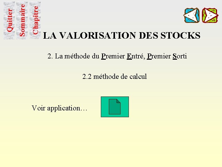 Chapitre Sommaire Quitter LA VALORISATION DES STOCKS 2. La méthode du Premier Entré, Premier