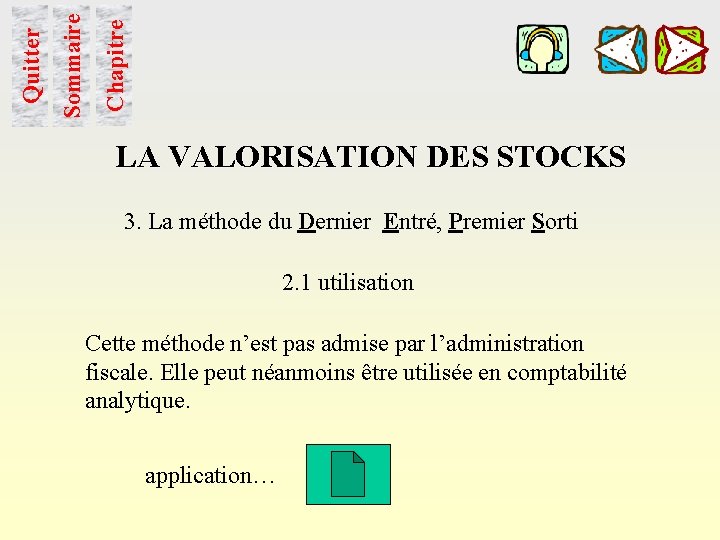 Chapitre Quitter Sommaire LA VALORISATION DES STOCKS 3. La méthode du Dernier Entré, Premier