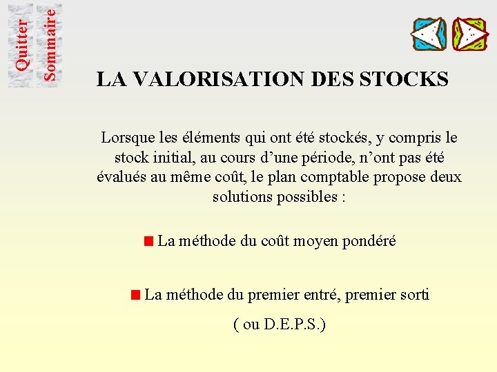 Sommaire Quitter LA VALORISATION DES STOCKS Lorsque les éléments qui ont été stockés, y