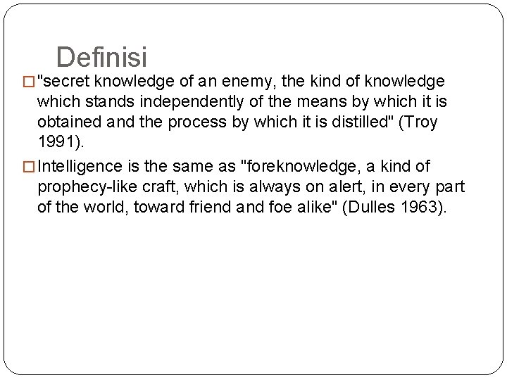 Definisi � "secret knowledge of an enemy, the kind of knowledge which stands independently