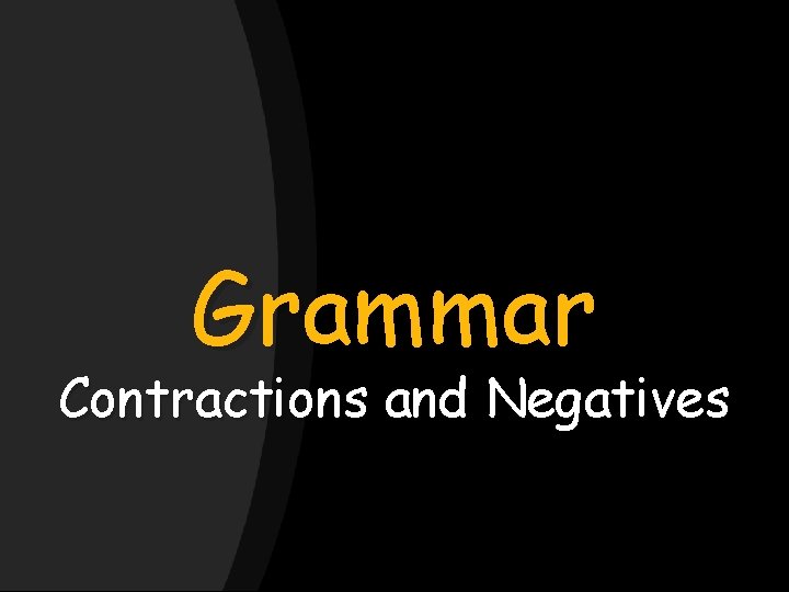 Grammar Contractions and Negatives 