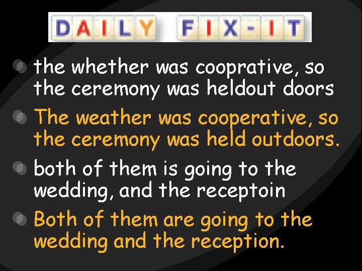 the whether was cooprative, so the ceremony was heldout doors The weather was cooperative,