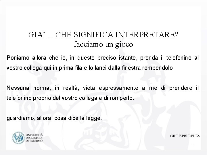 GIA’… CHE SIGNIFICA INTERPRETARE? facciamo un gioco Poniamo allora che io, in questo preciso