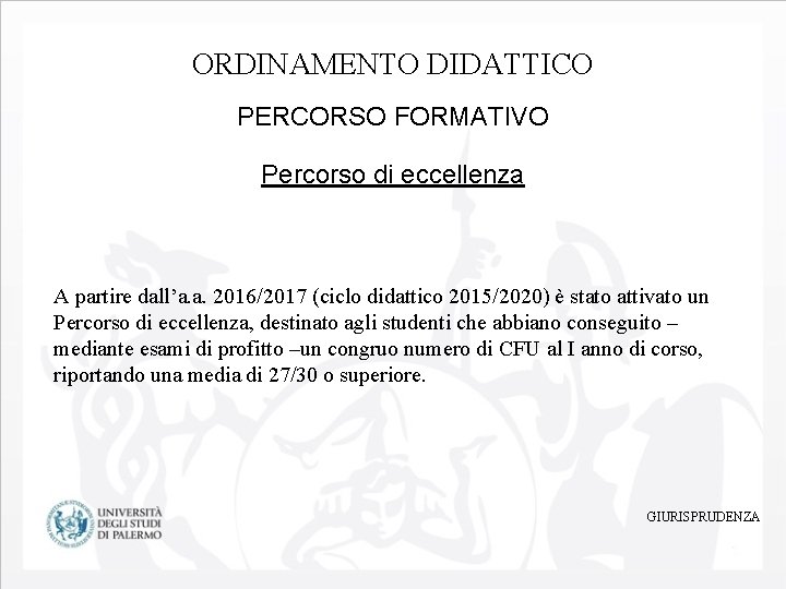 ORDINAMENTO DIDATTICO PERCORSO FORMATIVO Percorso di eccellenza A partire dall’a. a. 2016/2017 (ciclo didattico