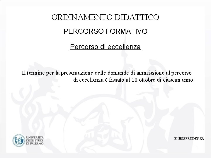 ORDINAMENTO DIDATTICO PERCORSO FORMATIVO Percorso di eccellenza Il termine per la presentazione delle domande