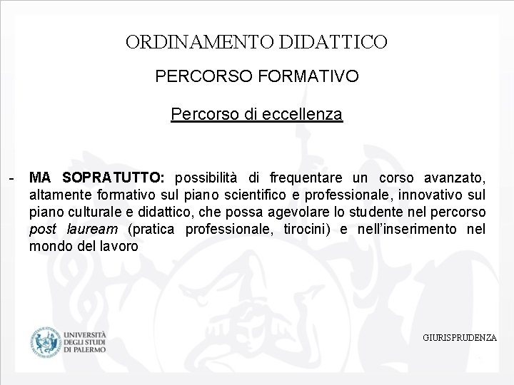 ORDINAMENTO DIDATTICO PERCORSO FORMATIVO Percorso di eccellenza - MA SOPRATUTTO: possibilità di frequentare un